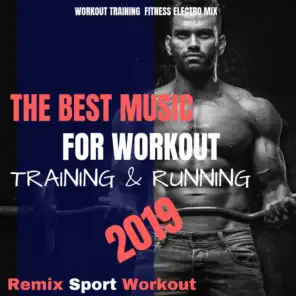 The Best Music for Workout, Training & Running 2019 (Workout Training Fitness Electro Mix)