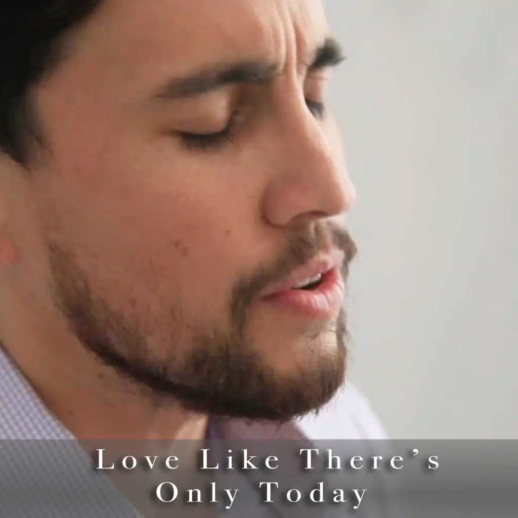 Love Like There's Only Today