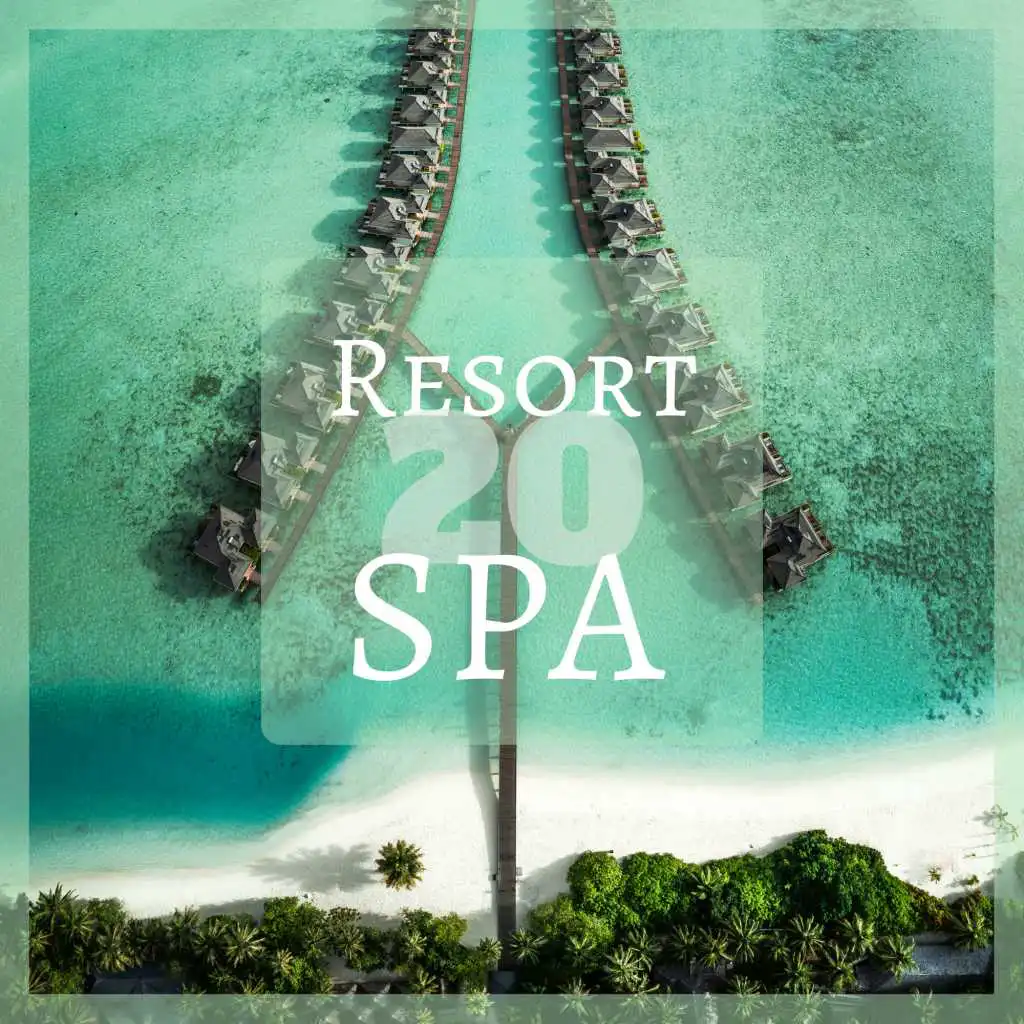 Resort Spa 20 - Relaxing Spa Music for Spiritual Self Cleansing