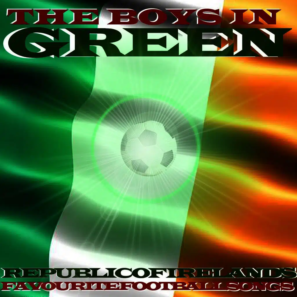 The Boys In Green: Republic of Ireland's Favourite Football Songs