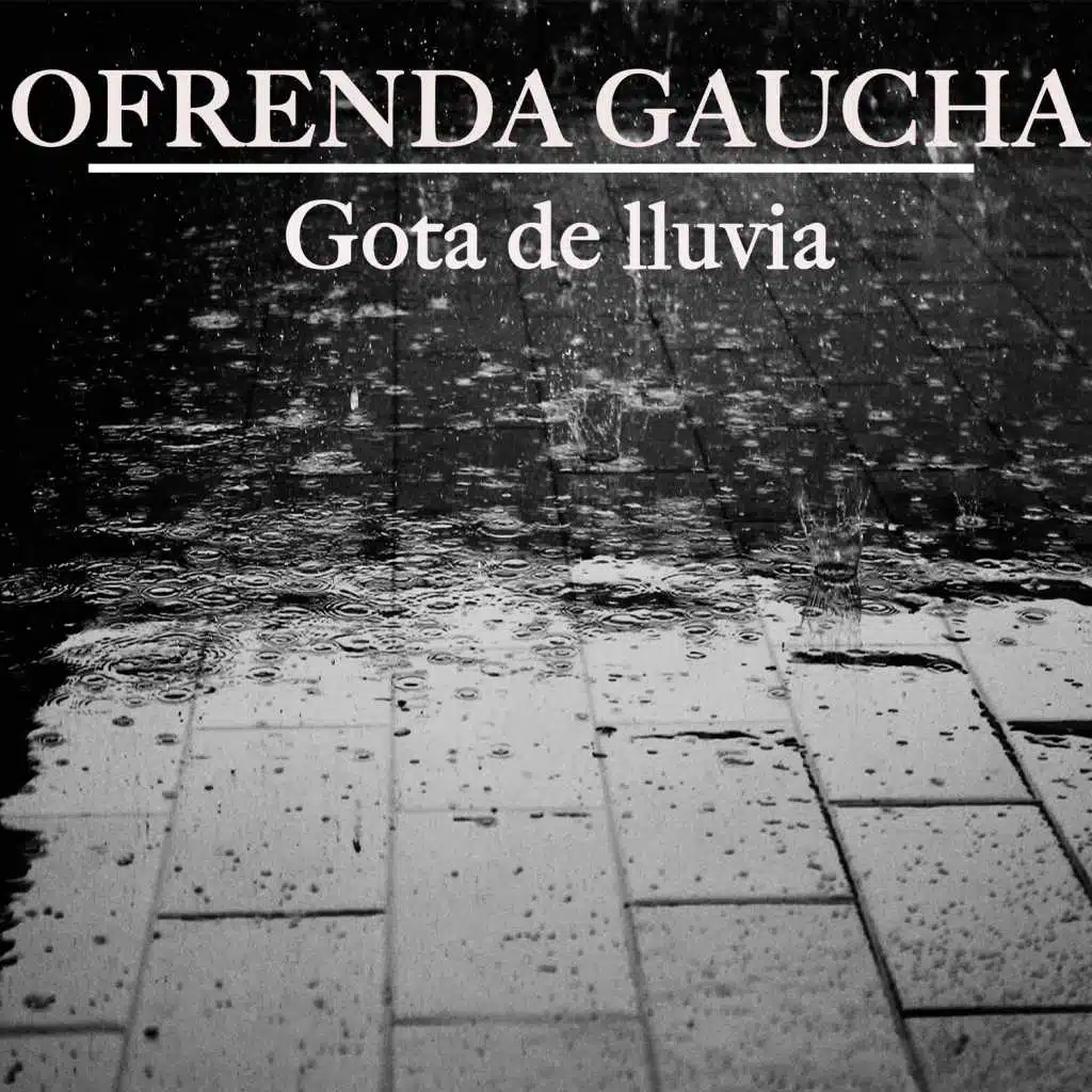 Ofrenda Gaucha - Gota de Lluvia