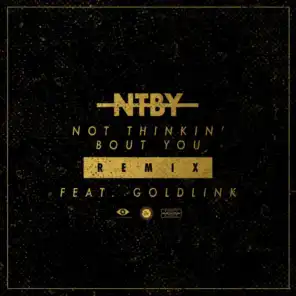 Not Thinkin' Bout You (Remix) [feat. GoldLink]