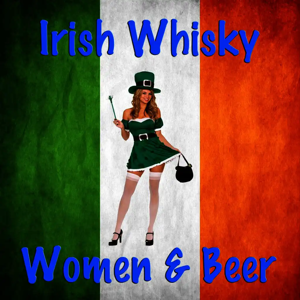Irish Whisky, Women and Beer