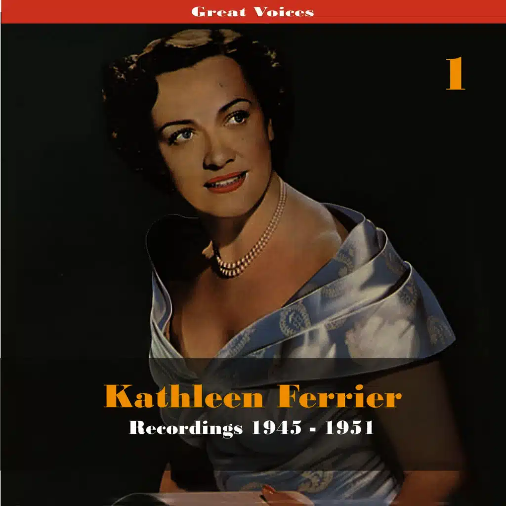 Great Singers -  Kathleen Ferrier, Volume 1, Recordings 1945 - 1951