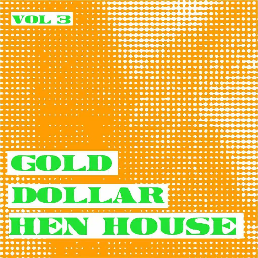 Gold Dollar Hen House, Vol. 3