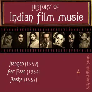 History Of  Indian Film Music [Aangan (1959), Aar Paar (1954), Aasha (1957)], Vol. 4