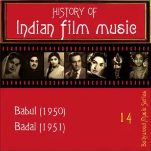 History Of  Indian Film Music [Babul (1950), Badal (1951) ], Volume  14