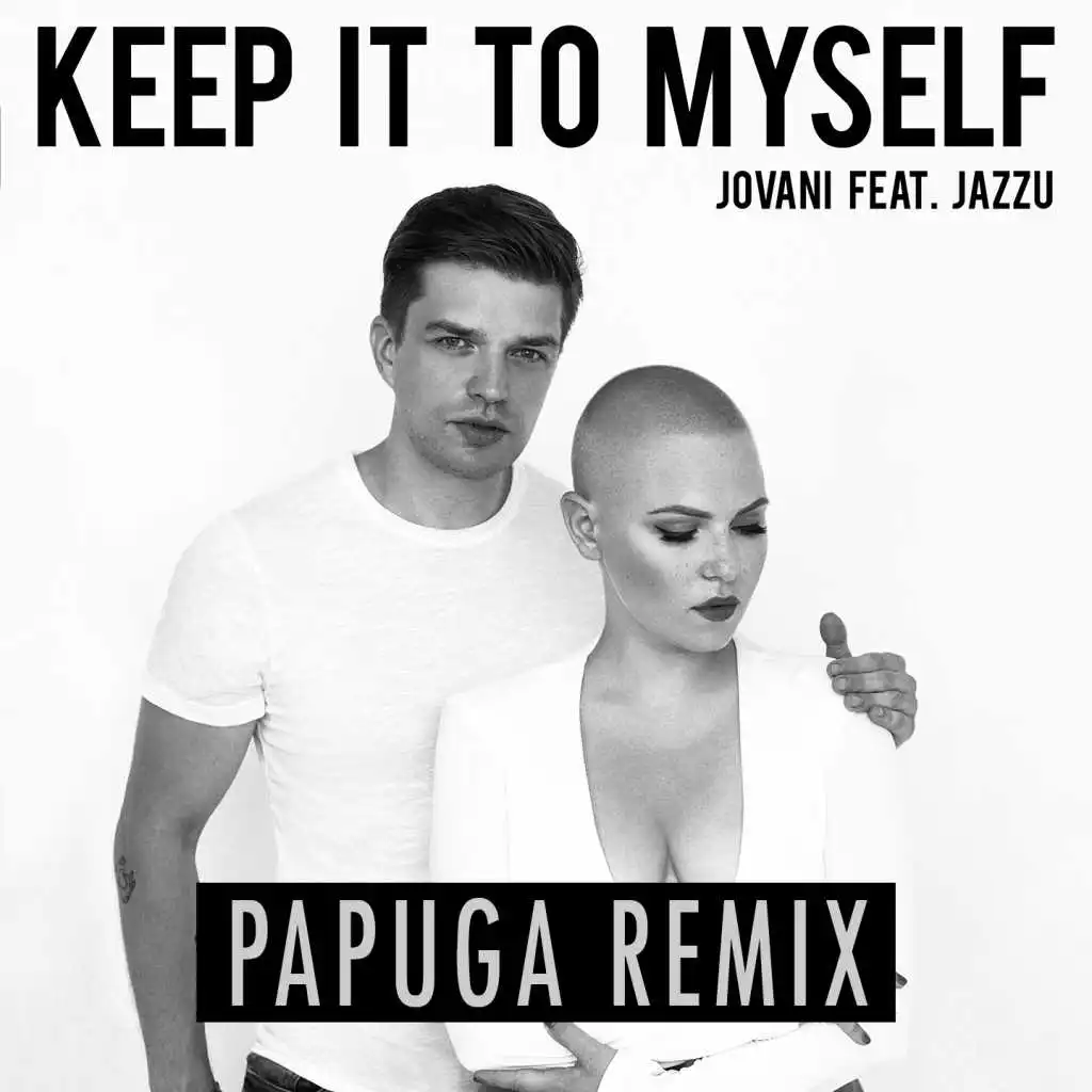 Keep It to Myself (Papuga Remix) [feat. Jazzu]