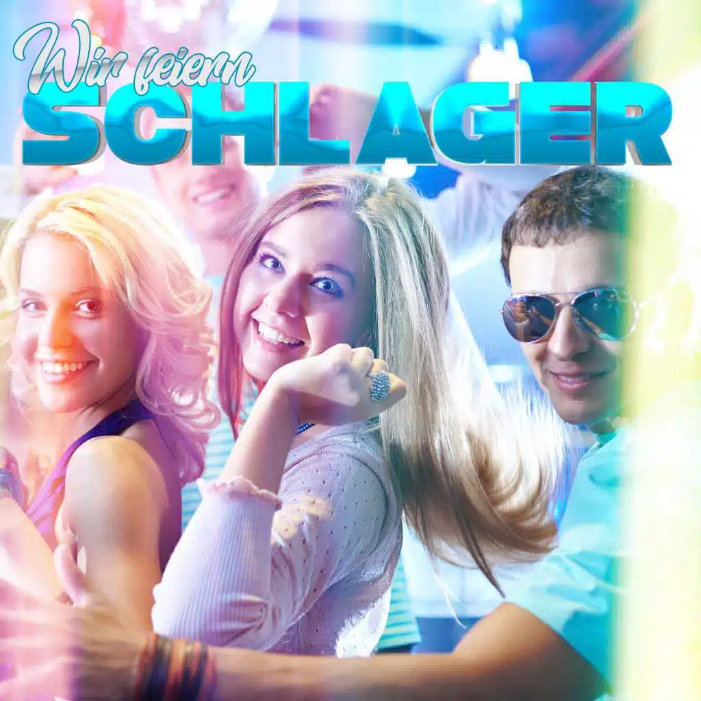 Wir feiern Schlager