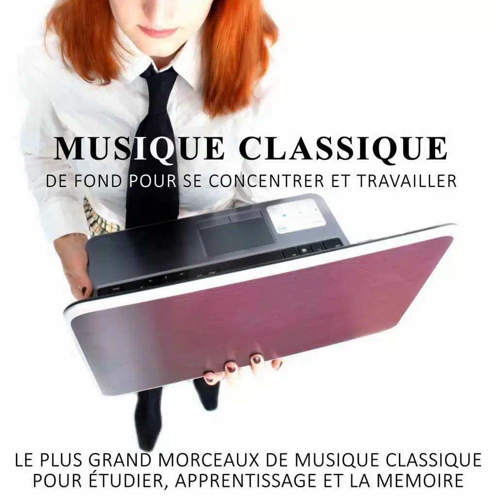 Musique classique de fond pour se concentrer et travailler - Le plus grand morceaux de musique classique pour étudier, Apprentissage et la memoire