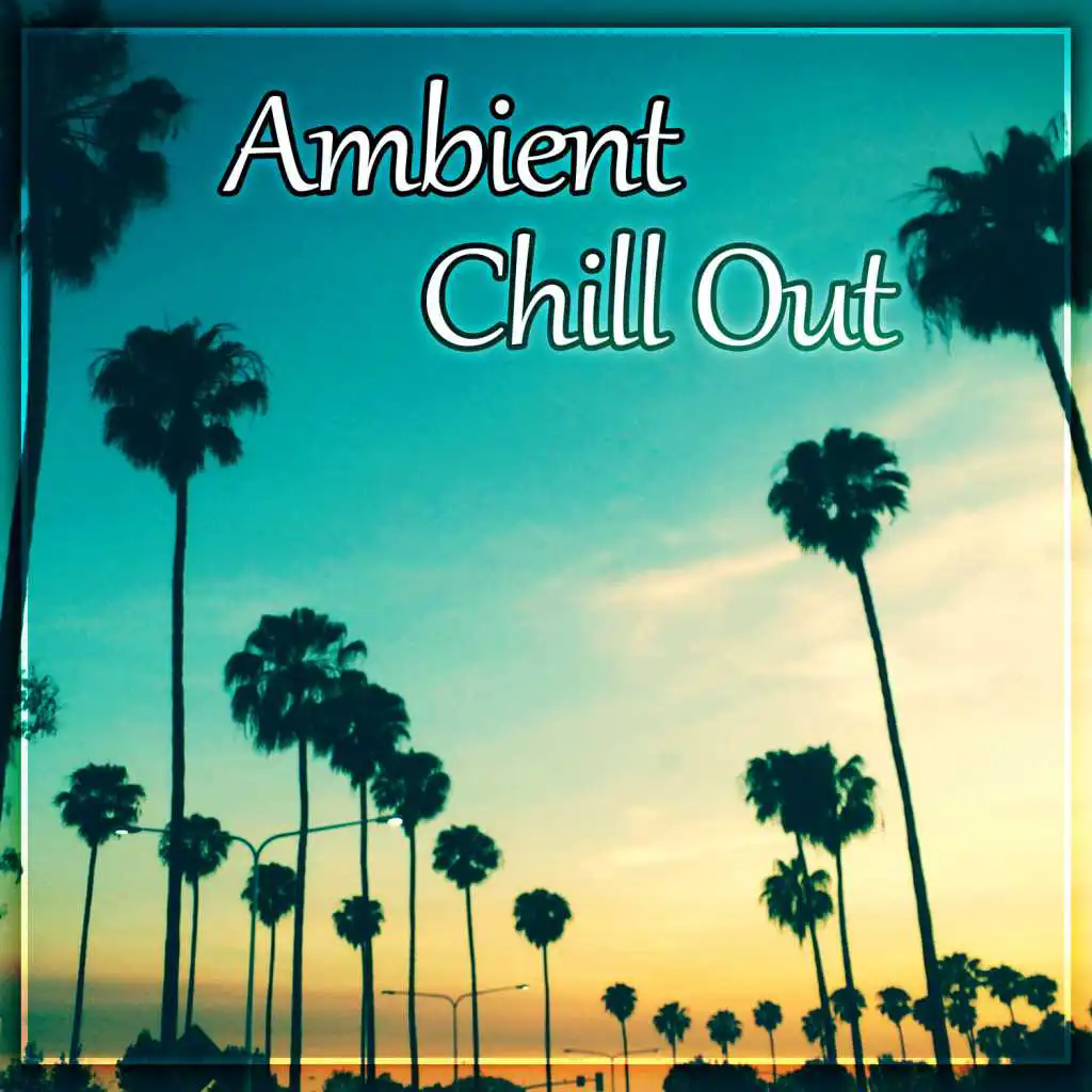 Ambient Chill Out – Gentle Sounds of Chill Out Music, Sensual Chill Out, Positive Vibes, Blue Lagoon, Lost in the Sea, Balearic Waves, Ocean Dreams, Calm Ocean, Blue Wave