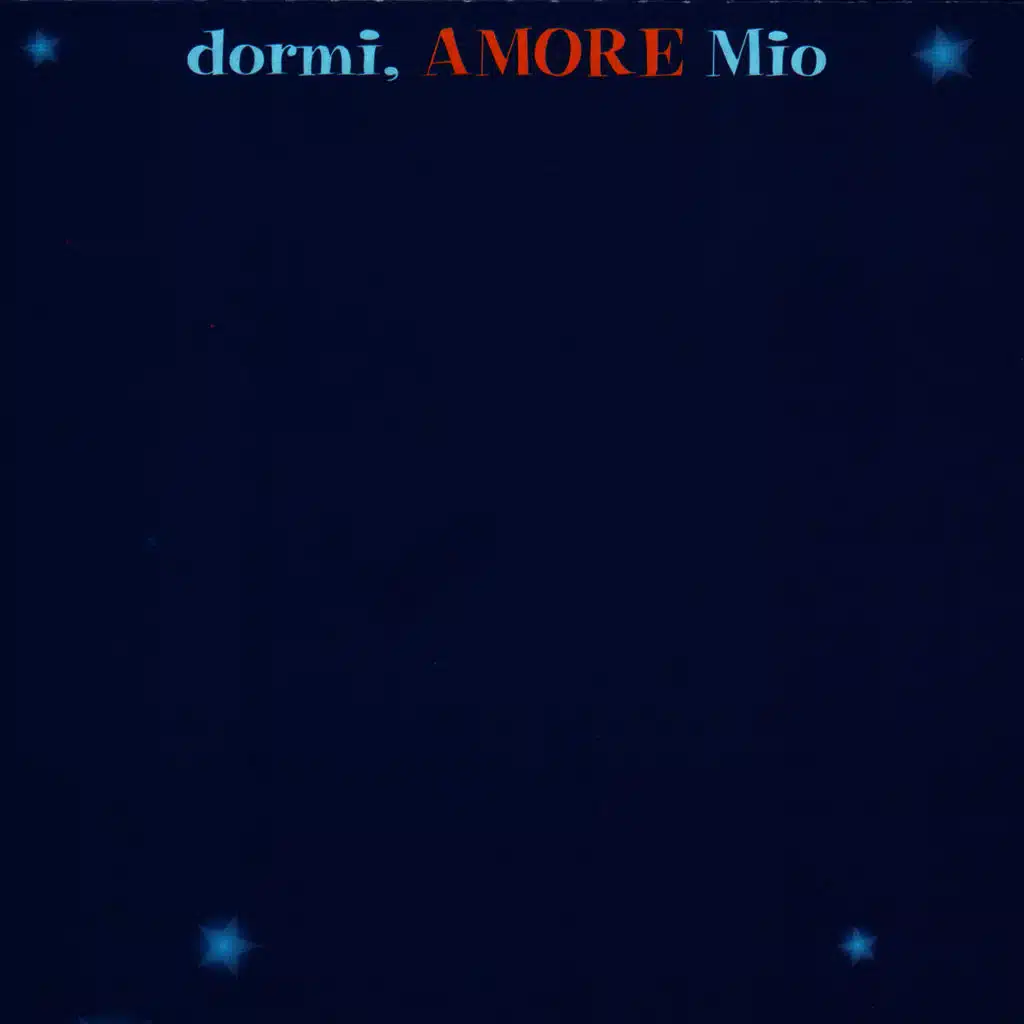 DORMI, AMORE MIO