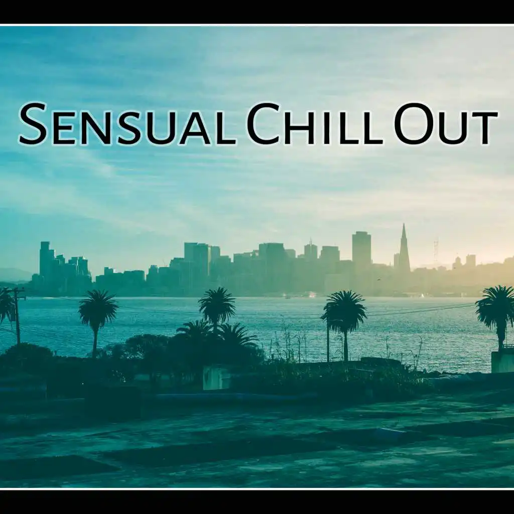 Sensual Chill Out – Soothing Sounds of Chill Out Music, Ibiza Lounge, Restaurant Cocktail, Soft and Slow Lounge Chillout Music