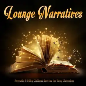Lounge Narratives (Smooth & Silky Chillout Stories for Easy Listening)