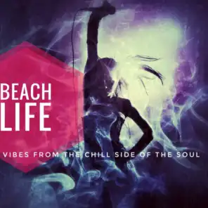 Beach Life (Vibes from the Chill Side of the Soul)