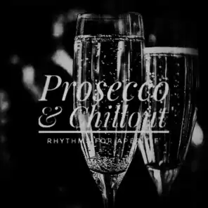 Prosecco & Chillout (Rhythms for Aperitif)
