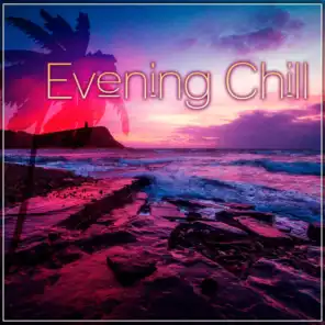 Evening Chill – Just Relax, Time for Chill Out, Cocktail Bar, Ibiza Beach Party Night