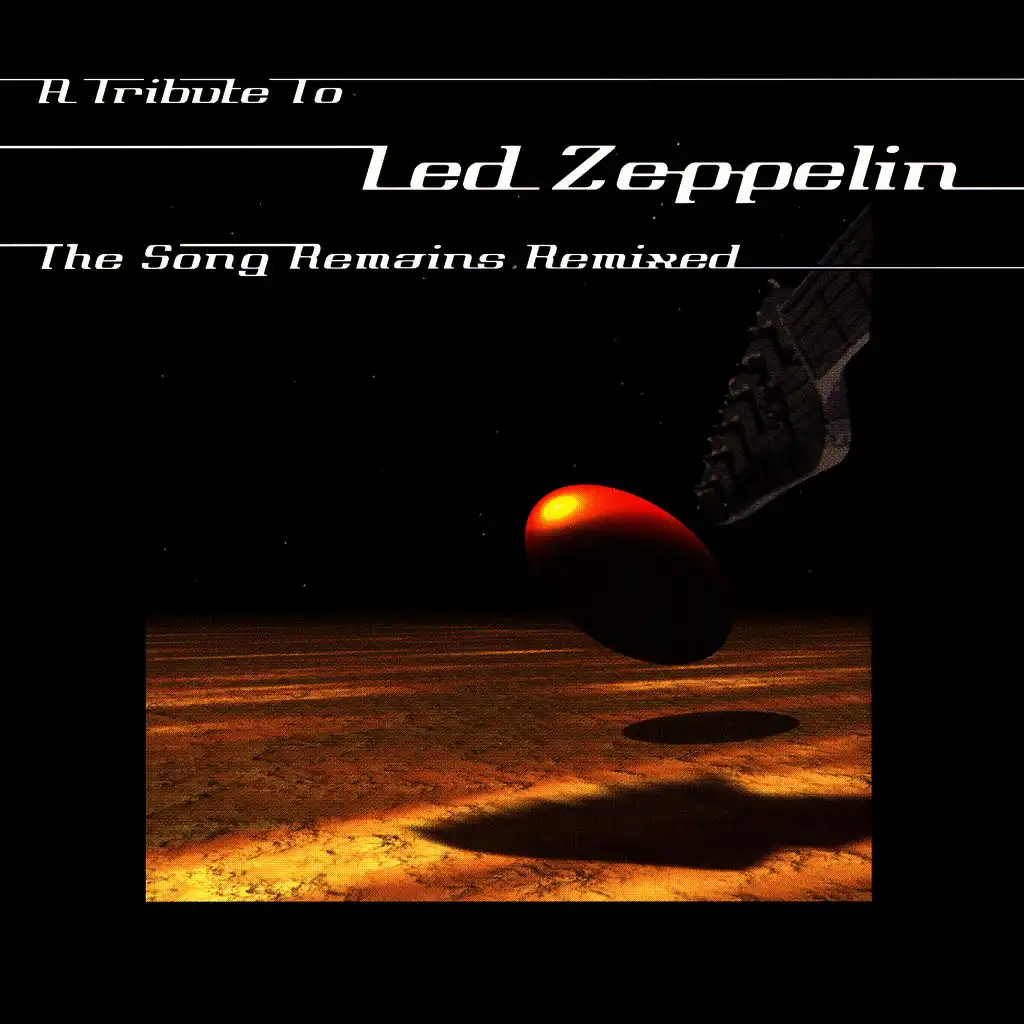 The Song Remains Remixed - A Tribute To Led Zeppelin