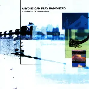 Anyone Can Play Radiohead - A Tribute to Radiohead