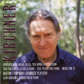 Leon Kirchner: Concerto; Trio; Five Pieces; Music for 12