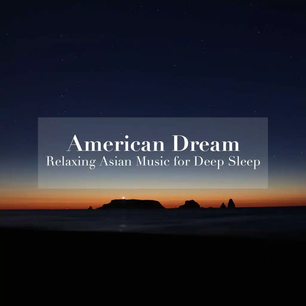 American Dream - Relaxing Asian Music for Deep Sleep, Yoga and Meditation