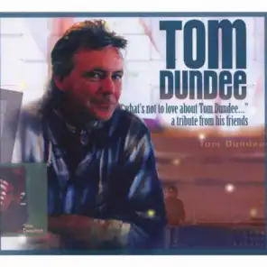 What's Not To Love About Tom Dundee: A Tribute From His Friends