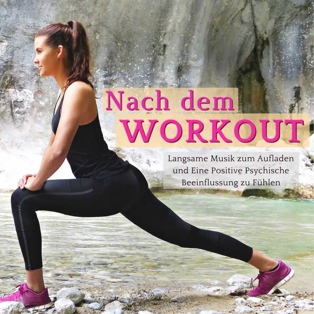 Nach dem Workout: Langsame Musik zum Aufladen und Eine Positive Psychische Beeinflussung zu Fühlen