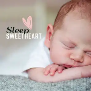Sleep Sweetheart: Calm and Gentle New Age Music for Fast Falling Asleep for Babies, Newborns and Older Childrens