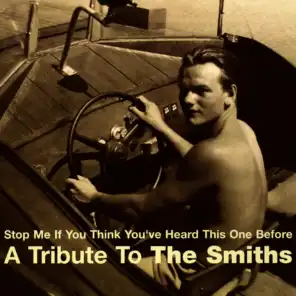 Stop Me If You Think You've Heard This One Before - A Tribute to The Smiths