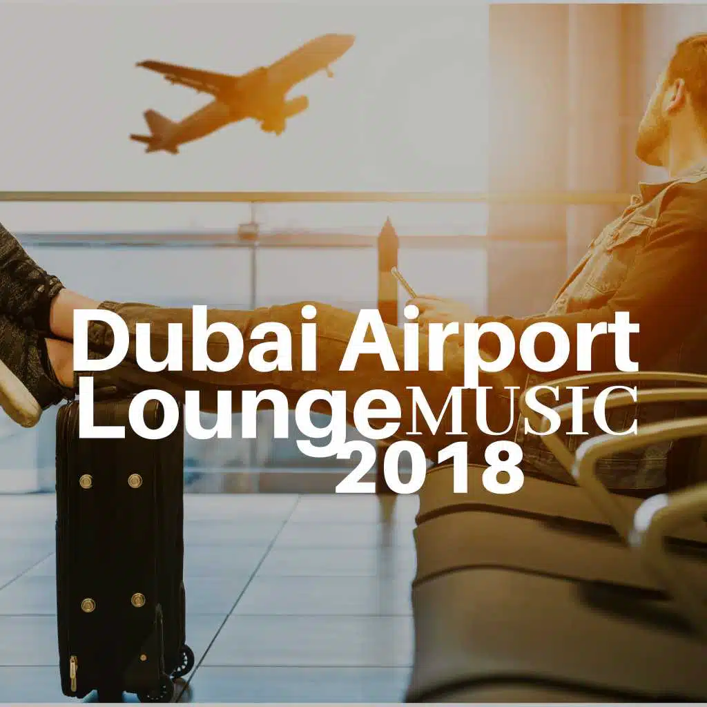 Dubai Airport Lounge Music 2018 - Relaxing Smooth Jazz Music