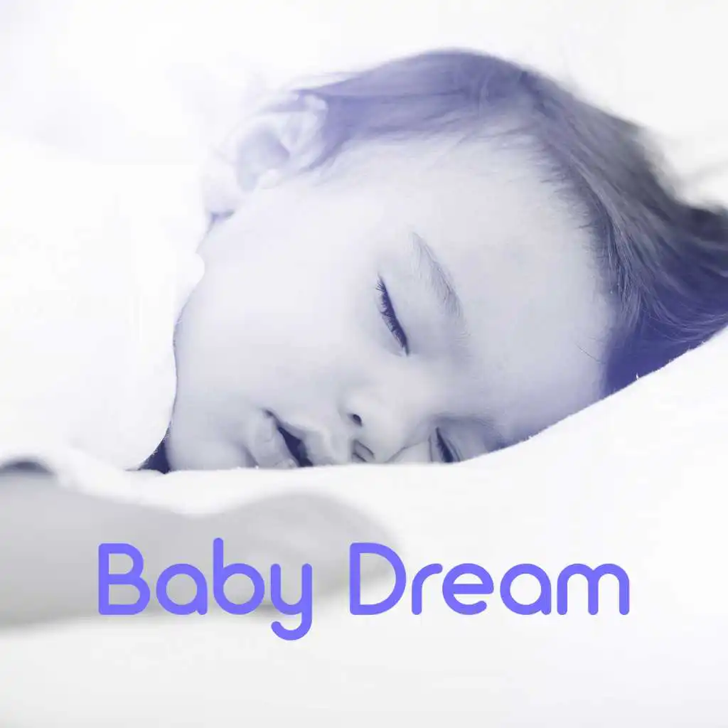 Baby Dream – Calming New Age Music for Baby, Lullabies for Newborns, Nature Sounds to Relieve Stress, Help Your Baby Sleep Through the Night