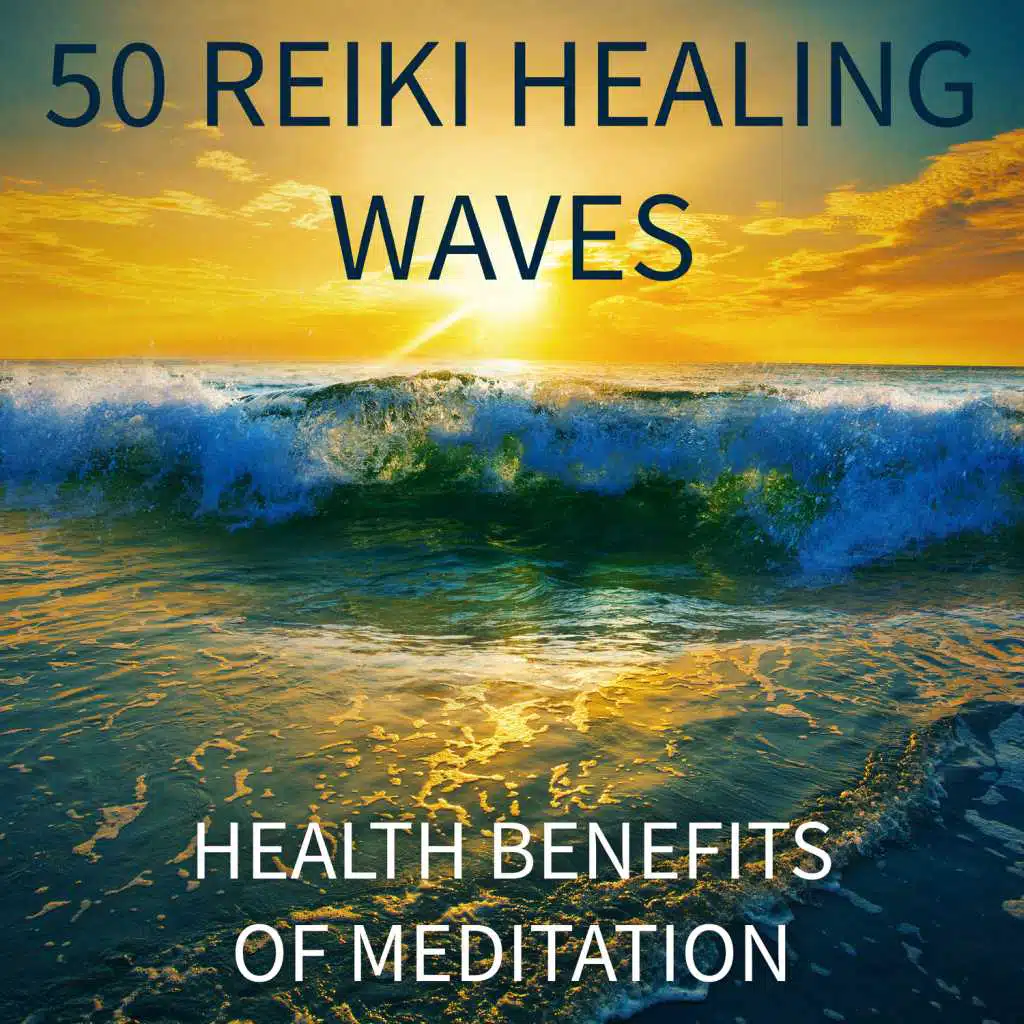 50 Reiki Healing Waves: Health Benefits of Meditation - Activation Therapy with Nature Sounds, Classical Indian Flute Music for Massage, Tibetan Bowls and Bells