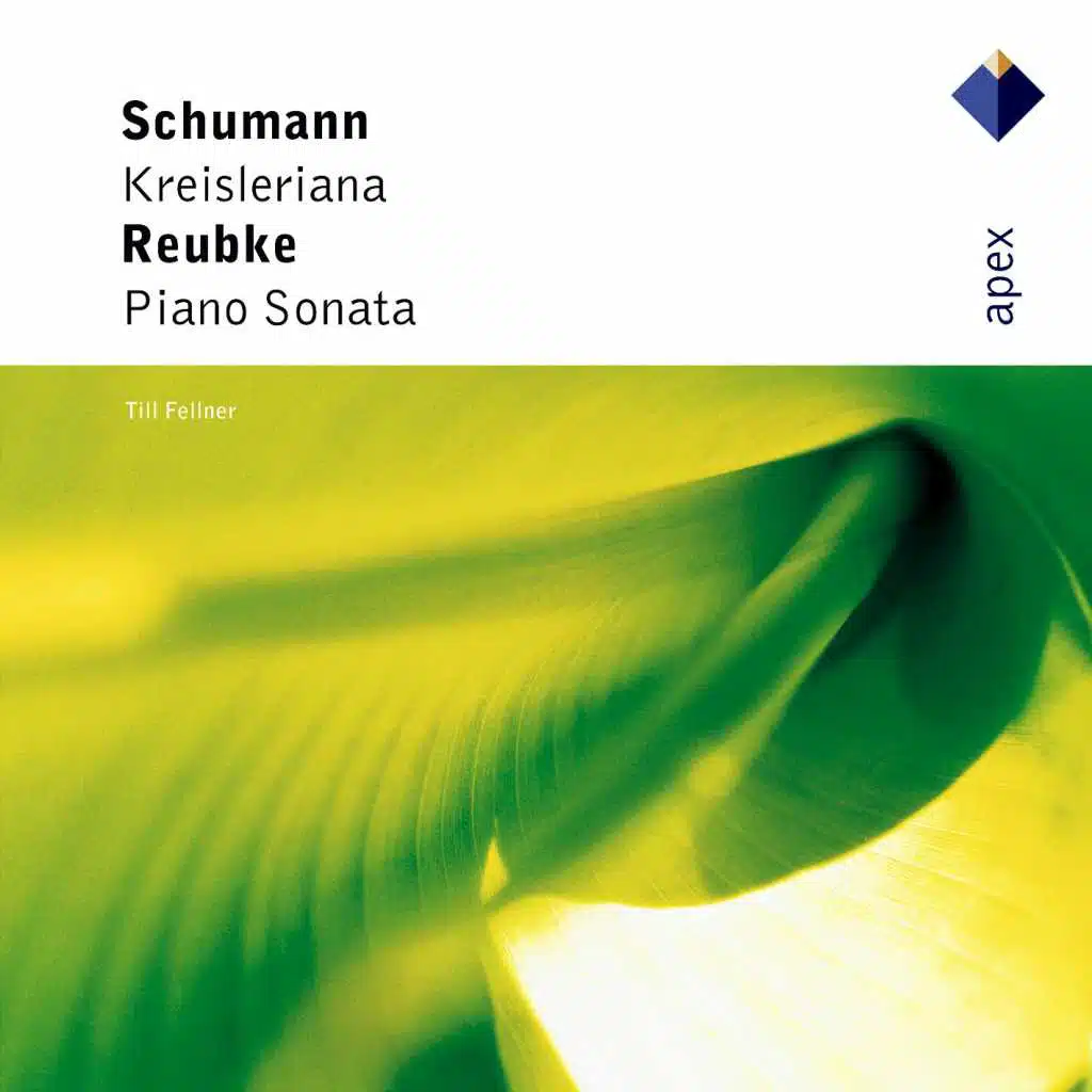 Schumann : Kreisleriana & Reubke : Piano Sonata  -  Apex