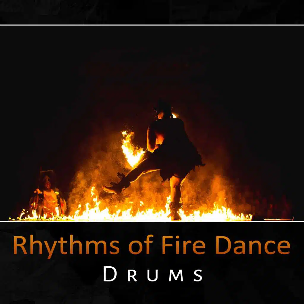 Rhythms of Fire Dance - Drums, Energy and Flow, Ethnic Music, Hypnotic Tribal Experience, Shamanism