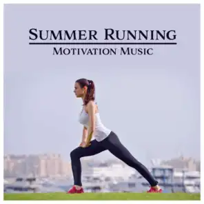 Summer Running – Motivation Music: Workout & Stretching, Smooth Body, Energized Mind, Mindfulness Journey, Fitness Exercises