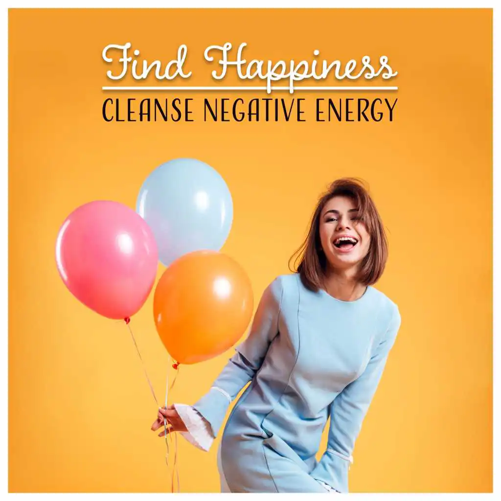 Find Happiness – Cleanse Negative Energy: Deal with Energy Vampire, Be Positive, Mental and Emotional Balance