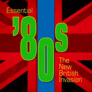 Essential '80s - The New British Invasion