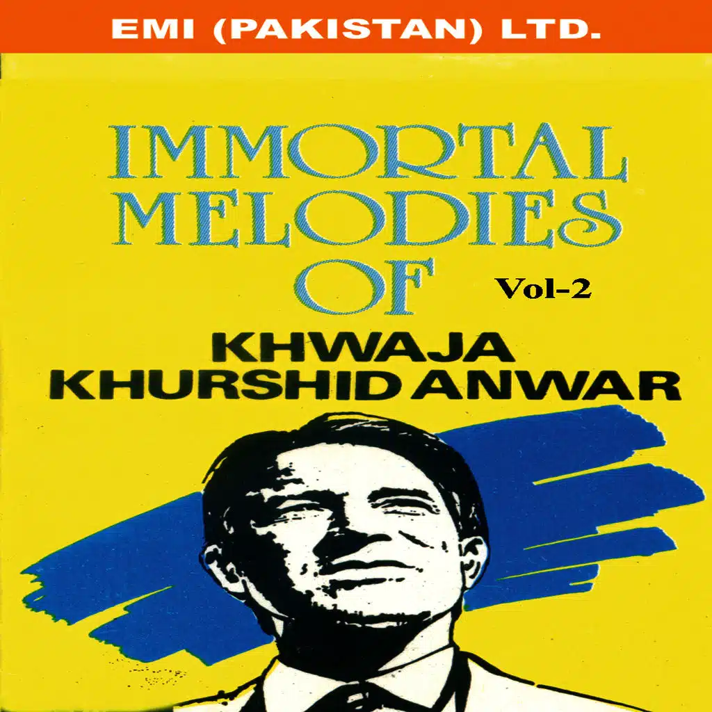 Immortal Melodies Of Khwaja Khurshid Anwar Vol -2