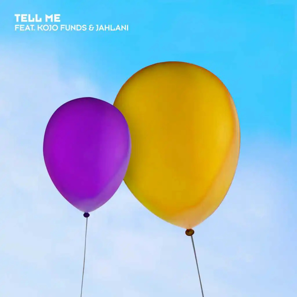 Tell Me (feat. Kojo Funds & Jahlani)