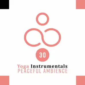 30 Yoga Instrumentals – Peaceful Ambience