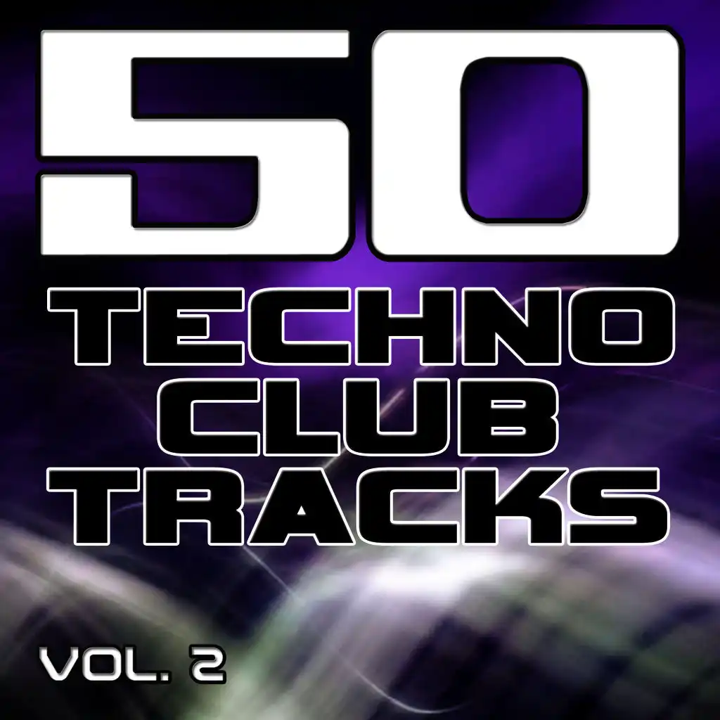 50 Techno Club Tracks Vol. 2 - Best of Techno, Electro House, Trance & Hands Up