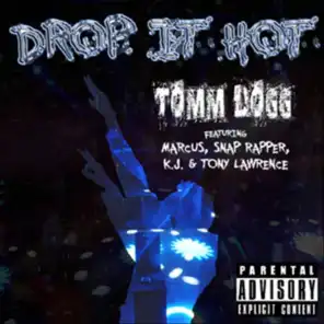 Drop It Hot (feat. Marcus, Snap Rapper, K.J. & Tony Lawrence)