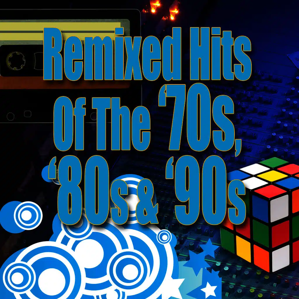 Remixed Hits Of The '70s, '80s & '90s