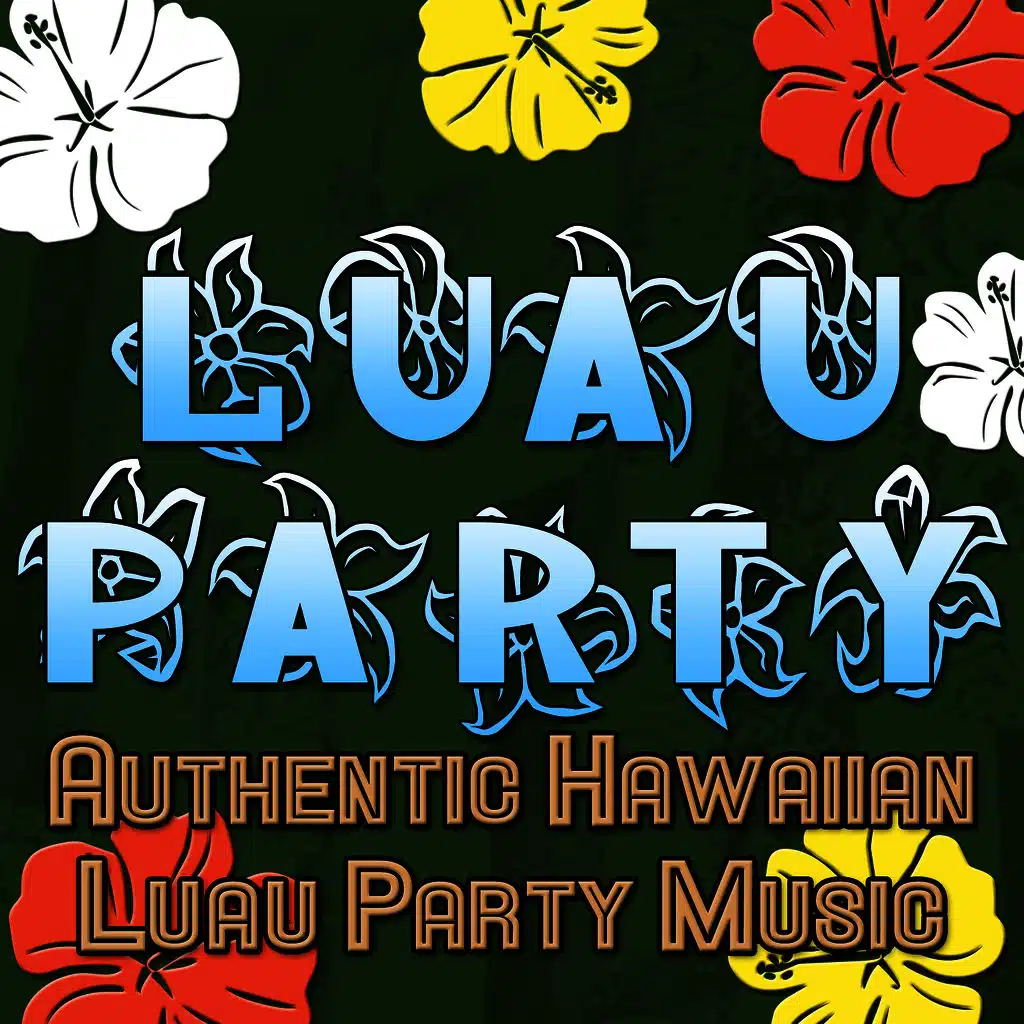Luau Party (Authentic Hawaiian Luau Party Music)