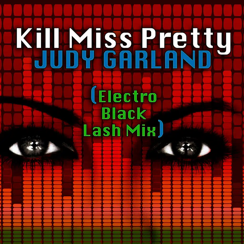 Judy Garland (Electro Black Lash Mix)