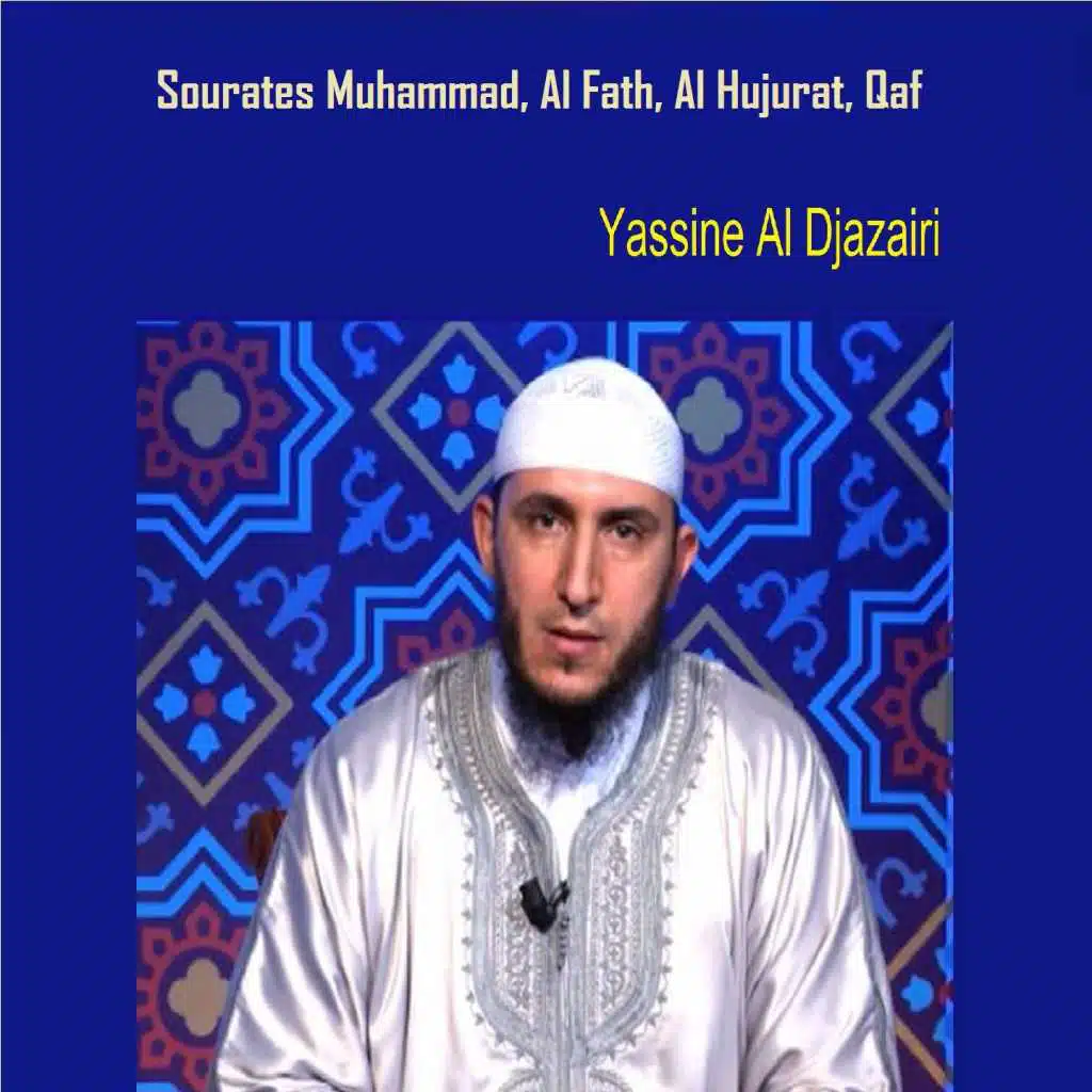 Sourates Muhammad, Al Fath, Al Hujurat, Qaf (Quran)