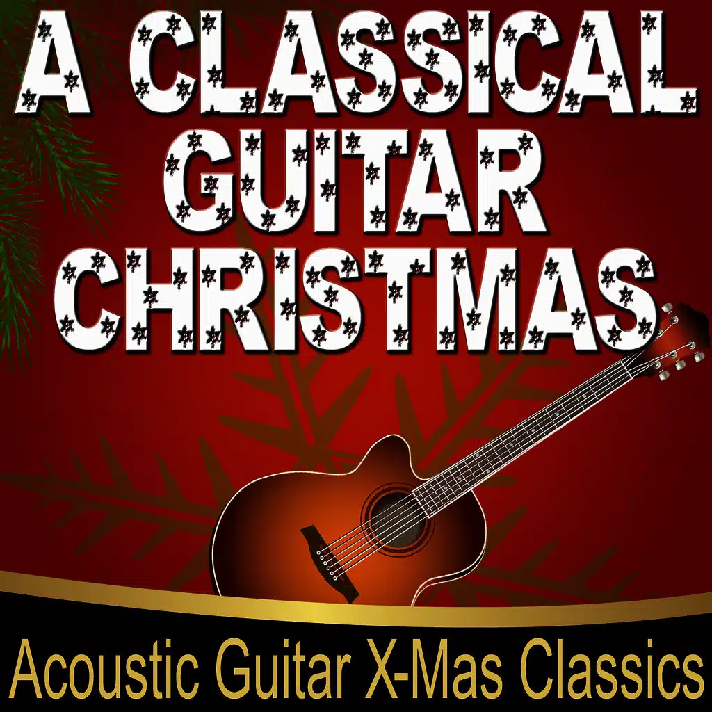 A Classical Guitar Christmas (Acoustic Guitar X-Mas Classics)