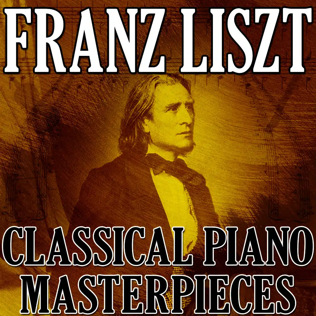 Franz Liszt (Classical Piano Masterpieces)