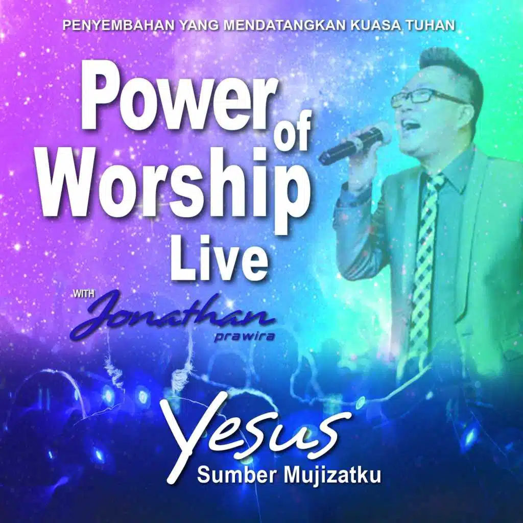 Power of Worship Live with Jonathan Prawira: Yesus Sumber Mujizatku