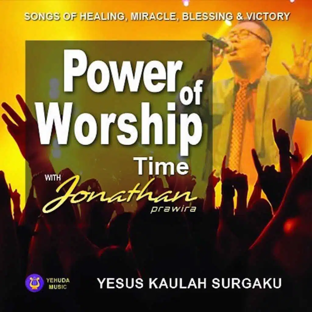 Power of Worship Time with Jonathan Prawira: Yesus Kaulah Surgaku